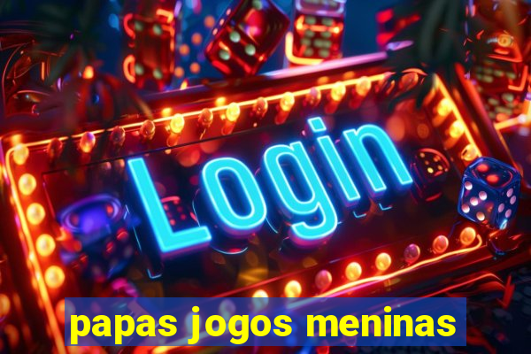 papas jogos meninas